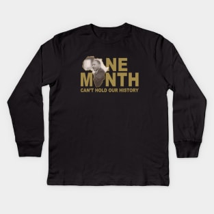 ONE MONTH CAN'T HOLD OUR HISTORY - MARTIN LUTHER KING JR. Kids Long Sleeve T-Shirt